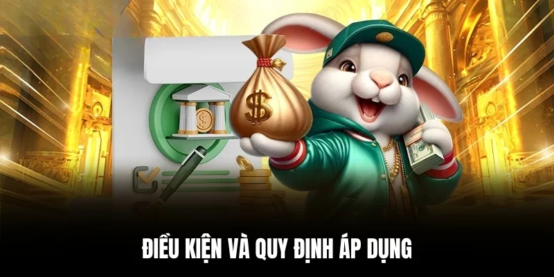 Điều kiện và quy định áp dụng.