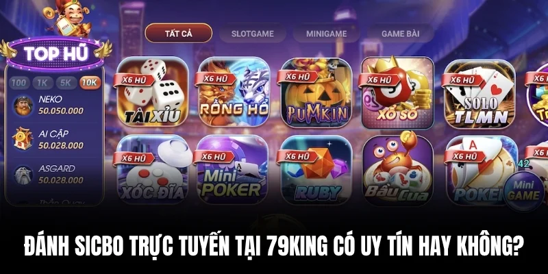 Đánh Sicbo trực tuyến tại nhà cái 79king có uy tín hay không?