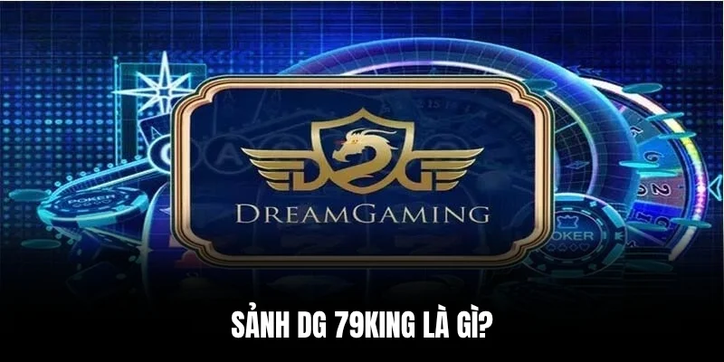 Sảnh DG 79king là gì?